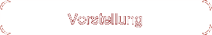 Vorstellung